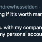 Screenshot of a Twitter post by Andrew Hesselden with the text I see. So you're wondering if it's worth managing both. Well I do the same as you with my company @coralfishcomms, my venture @ICChannelCheck and my personal account @andrewwhesselden